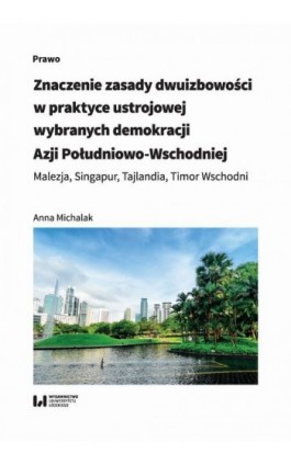 Znaczenie zasady dwuizbowości w praktyce ustrojowej wybranych demokracji Azji Południowo-Wschodniej - Anna Michalak - Ebook - 978-83-8142-797-5