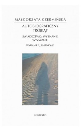 Autobiograficzny trójkąt: świadectwo, wyznanie, wyzwanie - Małgorzata Czermińska - Ebook - 978-83-242-6434-6