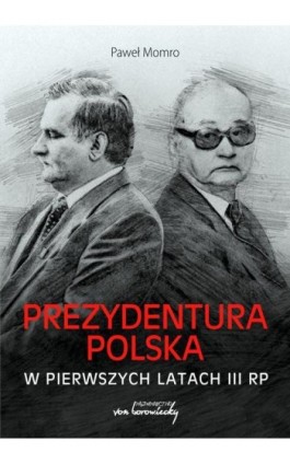 Prezydentura polska w pierwszych latach III RP - Paweł Momro - Ebook - 9788365806765