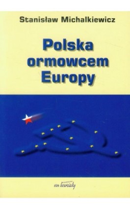 Polska ormowcem Europy - Stanisław Michalkiewicz - Ebook - 978-83-65806-74-1
