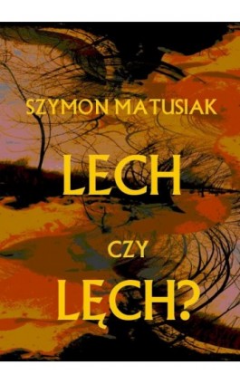 Lech czy Lęch? - Szymon Matusiak - Ebook - 978-83-8064-649-0