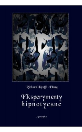 Eksperymenty hipnotyczne - Richard von Krafft-Ebing - Ebook - 978-83-8064-434-2