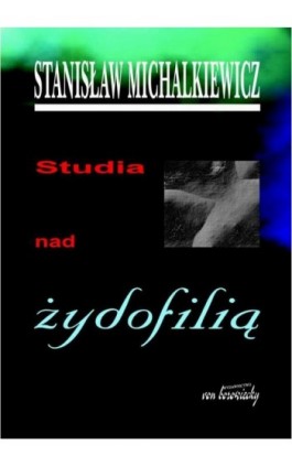 Studia nad żydofilią - Stanisław Michalkiewicz - Ebook - 978-83-65806-95-6