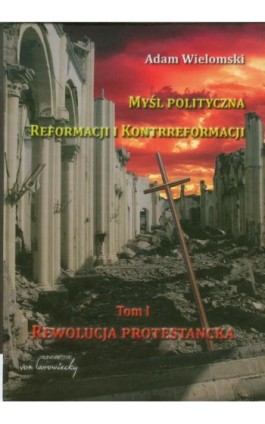 Myśl polityczna reformacji i kontrreformacji - Adam Wielomski - Ebook - 978-83-65806-93-2