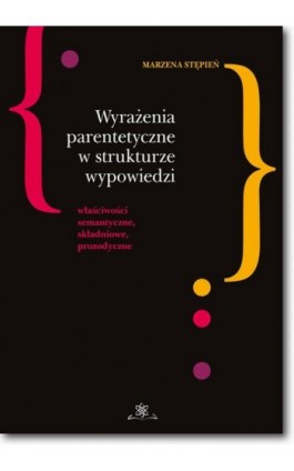 Wyrażenia parentetyczne w strukturze wypowiedzi - Marzena Stępień - Ebook - 978-83-7798-300-3