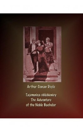 Tajemnica oblubienicy. The Adventure of the Noble Bachelor - Arthur Conan Doyle - Ebook - 978-83-7950-606-4