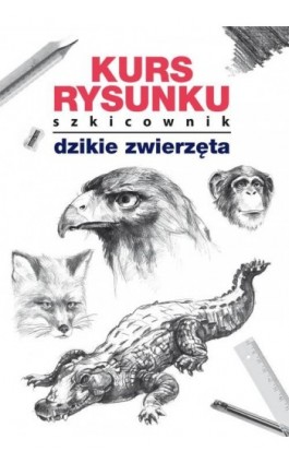 Kurs rysunku Szkicownik Dzikie zwierzęta - Mateusz Jagielski - Ebook - 978-83-8114-784-2