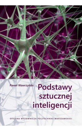 Podstawy sztucznej inteligencji - Paweł Wawrzyński - Ebook - 978-83-8156-073-3