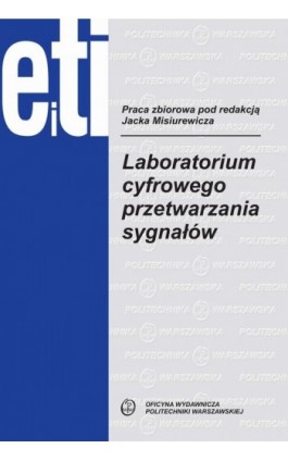 Laboratorium cyfrowego przetwarzania sygnałów - Jacek Misiurewicz - Ebook - 978-83-7814-940-8