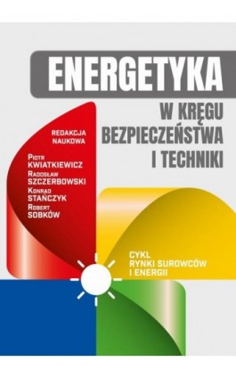 Energetyka w kręgu bezpieczeństwa i techniki - Piotr Kwiatkiewicz - Ebook - 978-83-64541-37-7