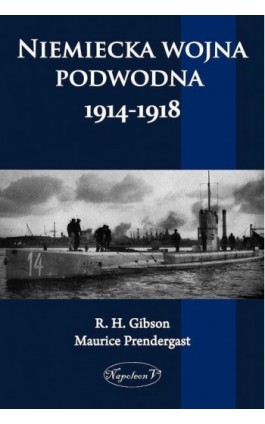 Niemiecka wojna podwodna 1914-1918 - R. H. Gibson - Ebook - 978-83-7889-074-4