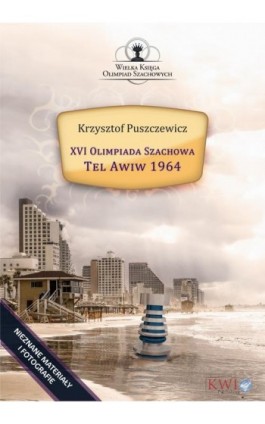 XVI Olimpiada Szachowa - Tel Awiw 1964 - Krzysztof Puszczewicz - Ebook - 978-1-911283-41-6