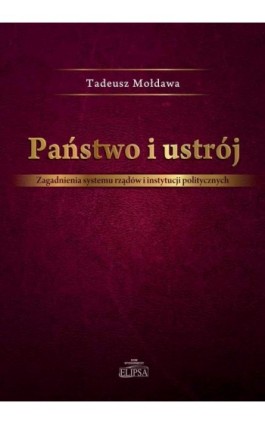 Państwo i ustrój - Tadeusz Mołdawa - Ebook - 978-83-8017-223-4
