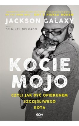Kocie mojo czyli jak być opiekunem szczęśliwego kota - Mikel Delgado - Ebook - 978-83-8129-261-0