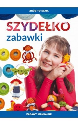 Szydelko. Zabawki - Beata Guzowska - Ebook - 978-83-8114-777-4