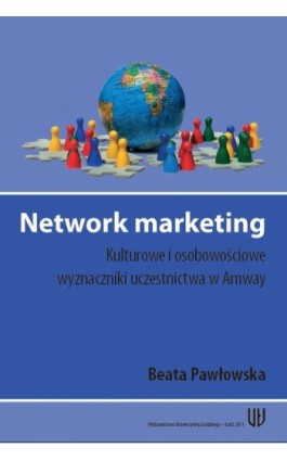 Network marketing. Kulturowe i osobowościowe wyznaczniki uczestnictwa w Amway - Beata Pawłowska - Ebook - 978-83-7525-600-0