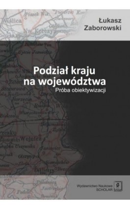 Podział kraju na województwa - Łukasz Zaborowski - Ebook - 978-83-7383-613-6