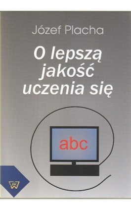 O lepszą jakość uczenia się - Józef Placha - Ebook - 978-83-7072-585-3