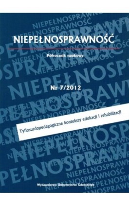 Niepełnosprawność, Nr 7. Tyflosurdopedagogiczne konteksty edukacji i rehabilitacji - Praca zbiorowa - Ebook