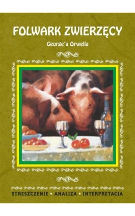 Folwark zwierzęcy George'a Orwella - Agnieszka Marszał - Ebook - 978-83-7898-478-8