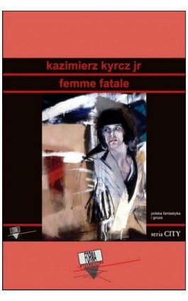 Femme fatale - Kazimierz Kyrcz Jr - Ebook - 978-83-64974-11-3