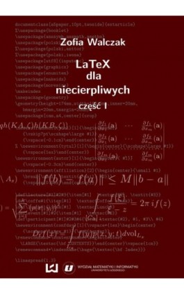 LaTeX dla niecierpliwych. Część pierwsza. Wydanie drugie (poprawione i uzupełnione) - Zofia Walczak - Ebook - 978-83-7969-066-4