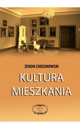 Kultura mieszkania - Zenon Chrzanowski - Ebook - 978-83-950389-2-1