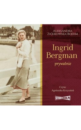 Ingrid Bergman prywatnie - Aleksandra Ziółkowska-Boehm - Audiobook - 978-83-8194-469-4