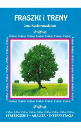 Fraszki i Treny Jana Kochanowskiego. Streszczenie, analiza, interpretacja - Elżbieta Bator - Ebook - 978-83-8114-795-8