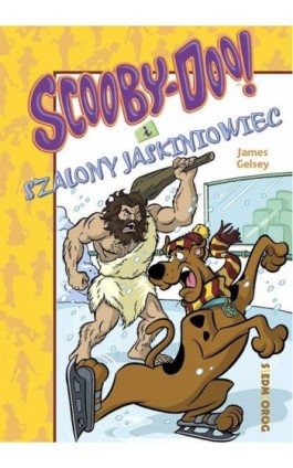 Scooby-Doo! i szalony jaskiniowiec - James Gelsey - Ebook - 978-83-66620-73-5