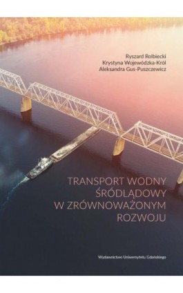 Transport wodny śródlądowy w zrównoważonym rozwoju - Ryszard Rolbiecki - Ebook - 978-83-8206-052-2