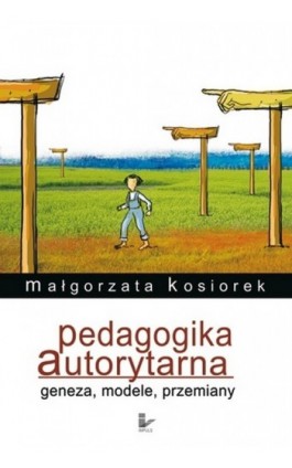 Pedagogika autorytarna - Małgorzata Kosiorek - Ebook - 978-83-7587-801-1