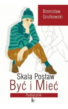 Skala postaw Być i Mieć - Bronisław Grulkowski - Ebook - 978-83-7587-817-2