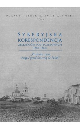 Syberyjska korespondencja zesłańców postyczniowych (1864-1866) - Ebook - 978-83-7133-718-5