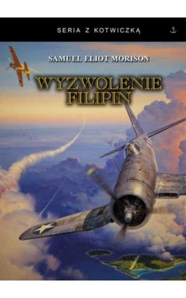 Wyzwolenie Filipin - Samuel Eliot Morison - Ebook - 978-83-65678-43-0