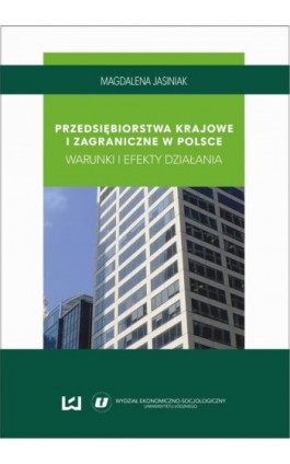 Przedsiębiorstwa krajowe i zagraniczne w Polsce. Warunki i efekty działania - Magdalena Jasiniak - Ebook - 978-83-7969-008-4