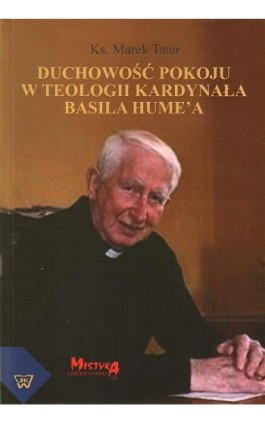 Duchowość pokoju w teologii kardynała Basila Hume’a - Marek Tatar - Ebook - 978-83-7072-792-5