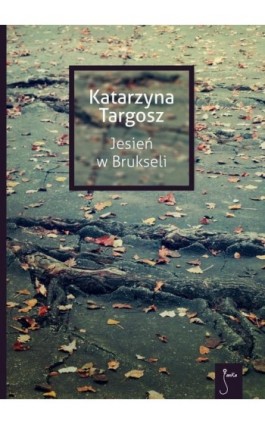 Jesień w Brukseli - Katarzyna Targosz - Ebook - 978-83-62247-39-4