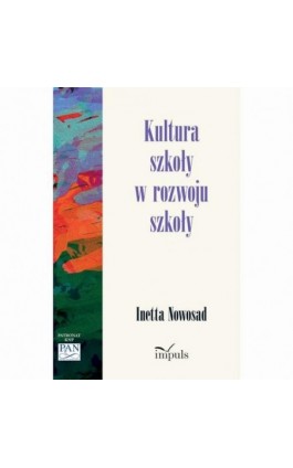 Kultura szkoły w rozwoju szkoły - Inetta Nowosad - Ebook - 978-83-8095-791-6