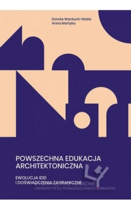 Powszechna edukacja architektoniczna. Ewolucja idei i doświadczenia zagraniczne - Dorota Wantuch-Matla - Ebook - 978-83-8084-511-4