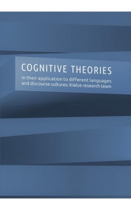 Cognitive theories in their application to different languages and discourse cultures: Kielce research team - Ebook - 978-83-7133-764-2