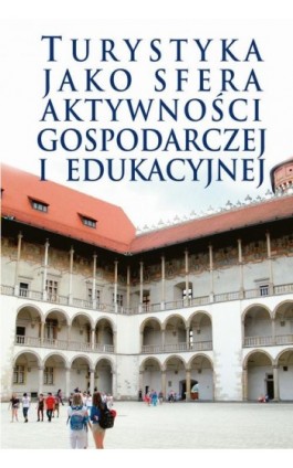 Turystyka jako sfera aktywności gospodarczej i edukacyjnej - Jurij Kariagin - Ebook - 978-83-8209-009-3