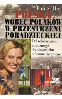 Polska wobec Polaków w przestrzeni poradzieckiej - Paweł Hut - Ebook - 978-83-7545-500-7