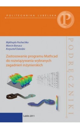 Zastosowanie programu Mathcad do rozwiązywania wybranych zagadnień inżynierskich - Mykhaylo Pashechko - Ebook - 978-83-7947-058-7