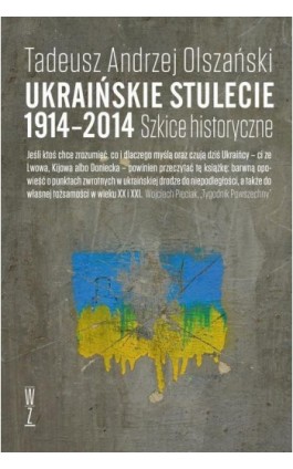 Ukraińskie stulecie 1914-2014. Szkice historyczne - Tadeusz Andrzej Olszański - Ebook - 978-83-956802-6-7