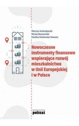 Nowoczesne instrumenty finansowe wspierające rozwój mieszkalnictwa w Unii Europejskiej i w Polsce - Mariusz Andrzejewski - Ebook - 978-83-8175-139-1