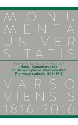 Nauki humanistyczne na Uniwersytecie Warszawskim. Tom 1 - Joanna Schiller-Walicka - Ebook - 978-83-235-4207-0