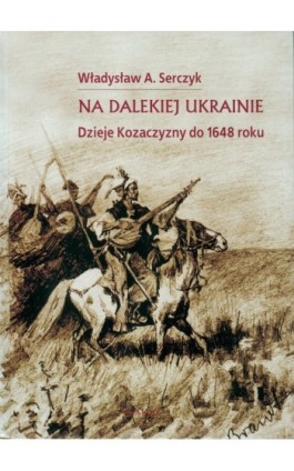 Na dalekiej Ukrainie - Władysław A. Serczyk - Ebook - 978-83-7730-991-9