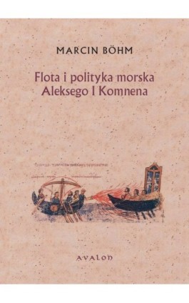 Flota i polityka morska Aleksego I Komnena - Marcin Bohm - Ebook - 978-83-7730-959-9