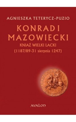 Konrad I Mazowiecki - Agnieszka Teterycz-Puzio - Ebook - 978-83-7730-362-7